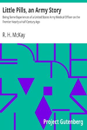 [Gutenberg 35973] • Little Pills, an Army Story / Being Some Experiences of a United States Army Medical Officer on the Frontier Nearly a Half Century Ago